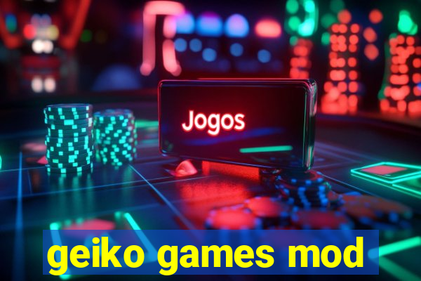 geiko games mod